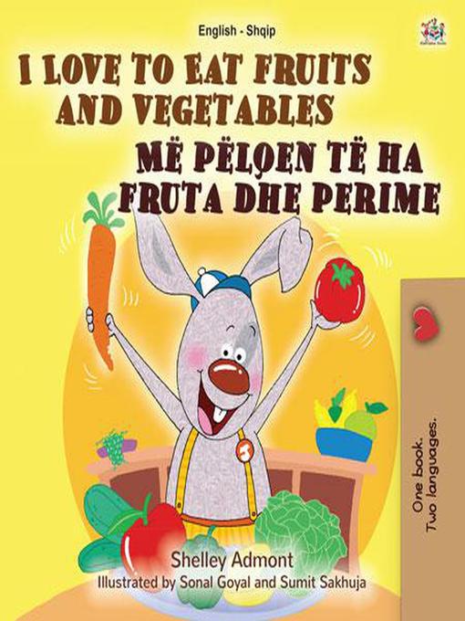 Title details for I Love to Eat Fruits and Vegetables Më pëlqen të ha fruta dhe perime by Shelley Admont - Available